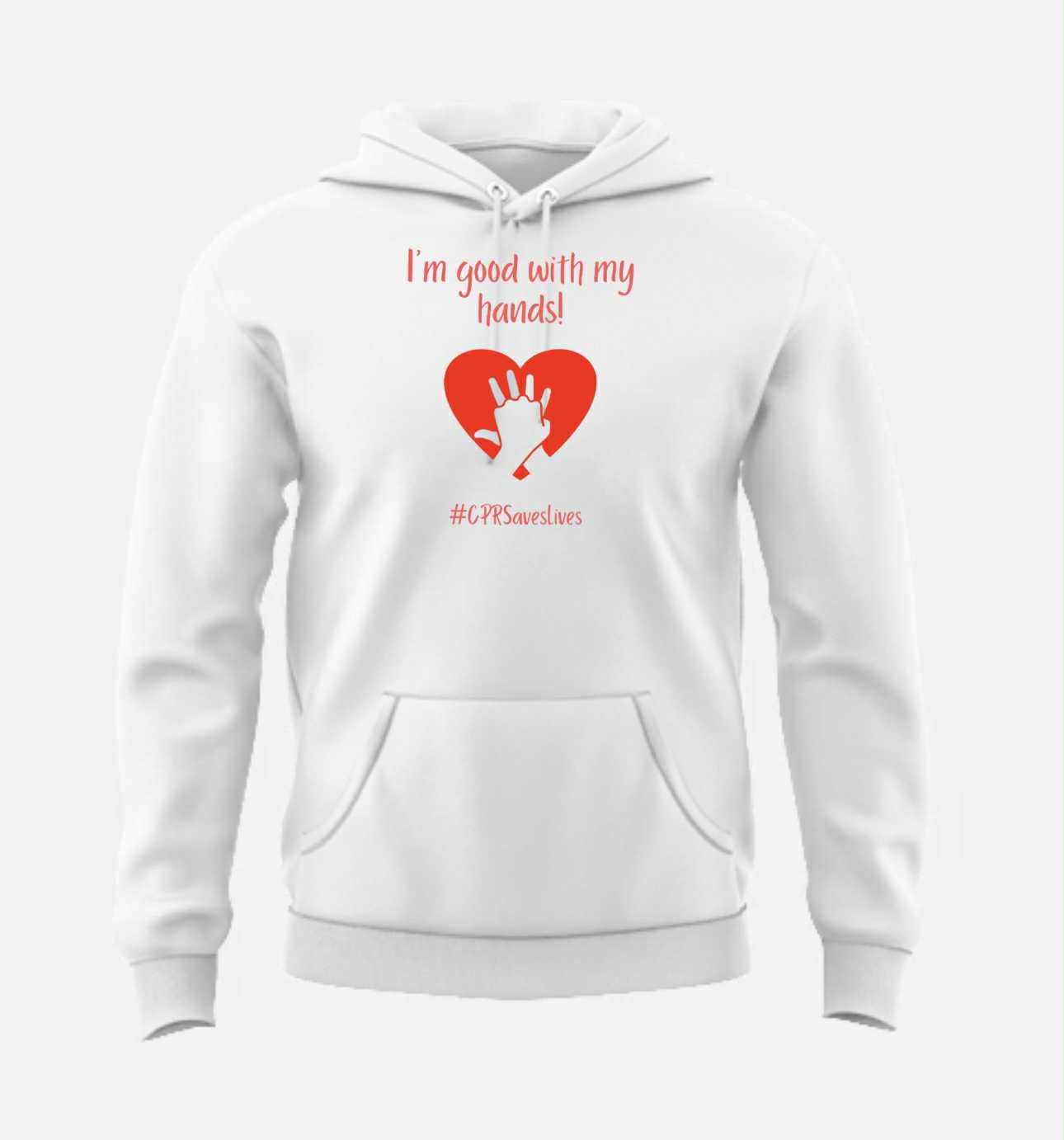 "I'm Good With My Hands! #CPRSavesLives" Hoodies