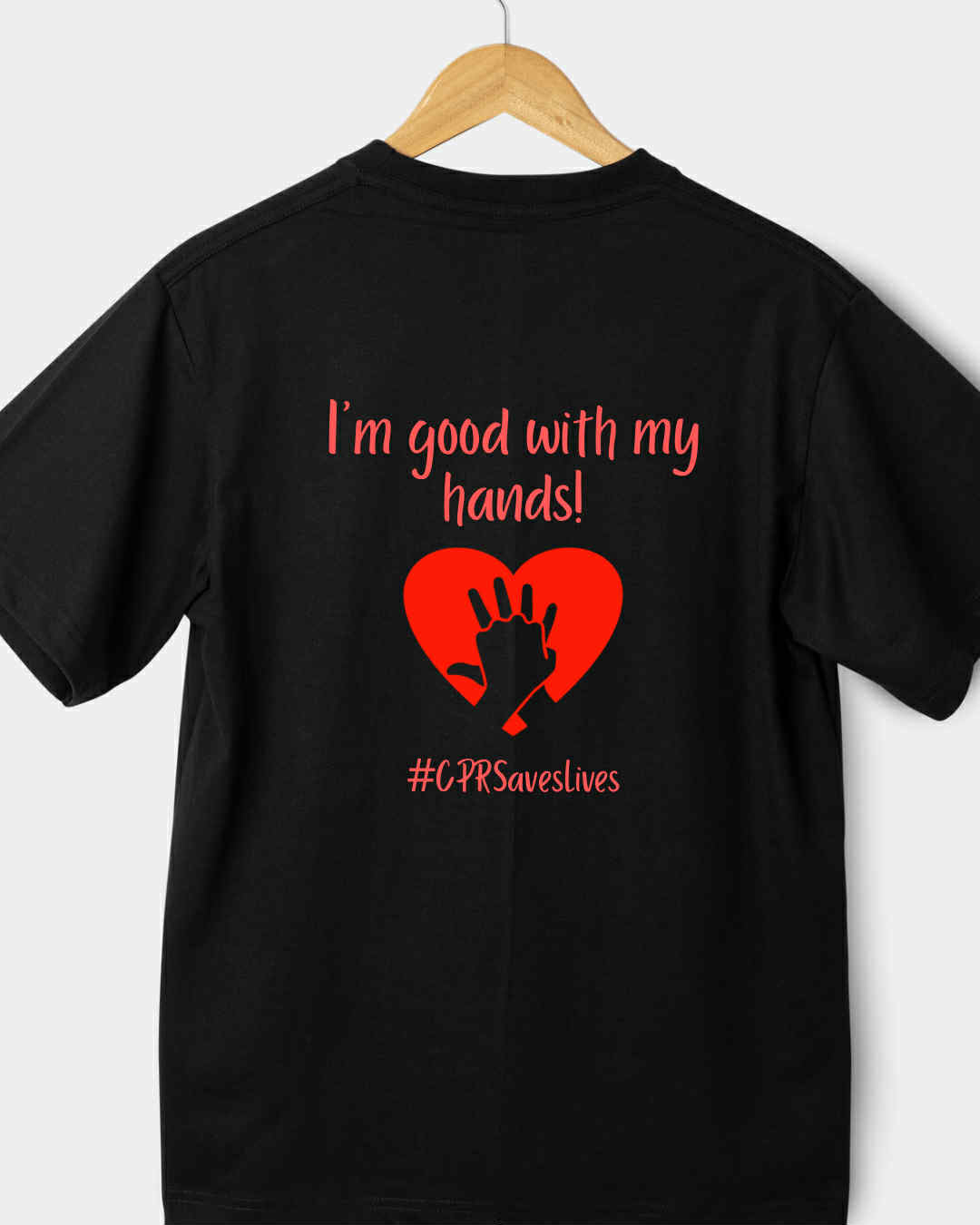 "I'm Good With My Hands! #CPRSavesLives" T-Shirt