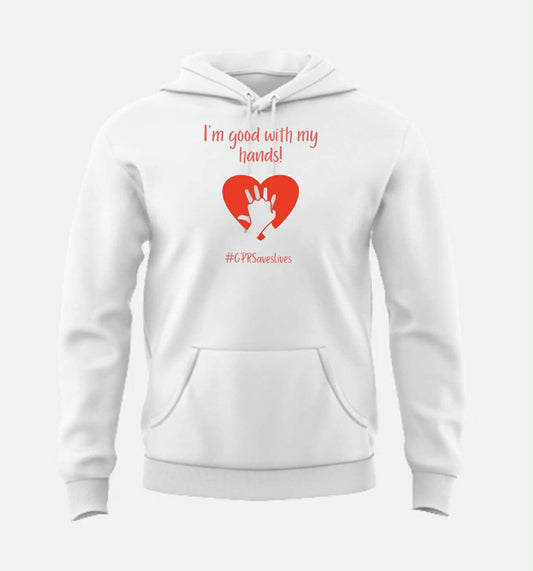 "I'm Good With My Hands! #CPRSavesLives" Hoodies