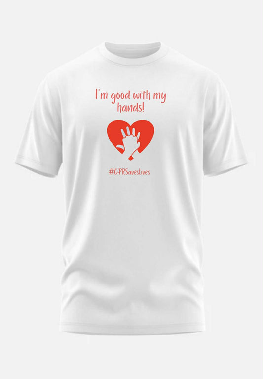 "I'm Good With My Hands! #CPRSavesLives" T-Shirt