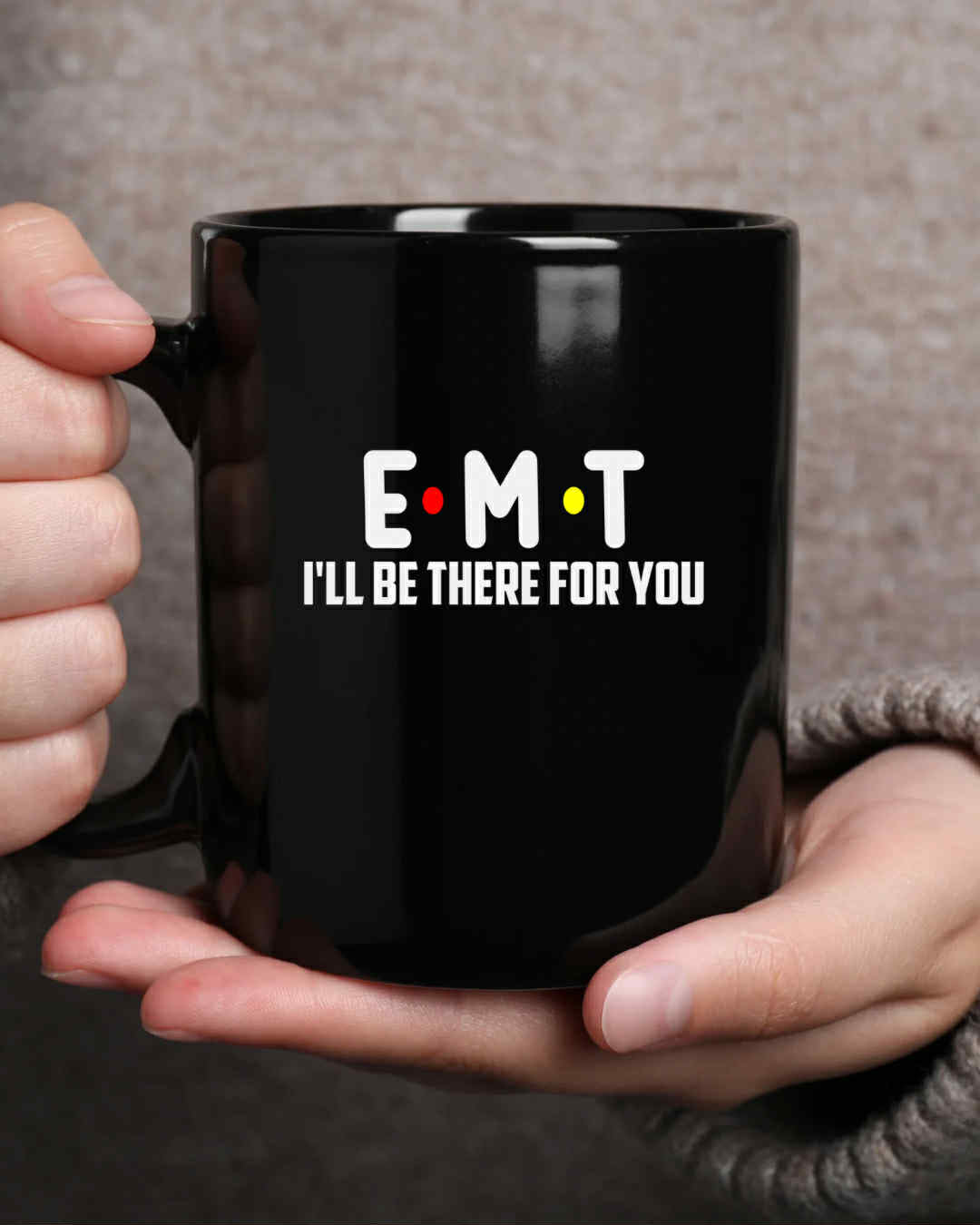 "E.M.T and Paramedic – I’ll Be There for You" Mug